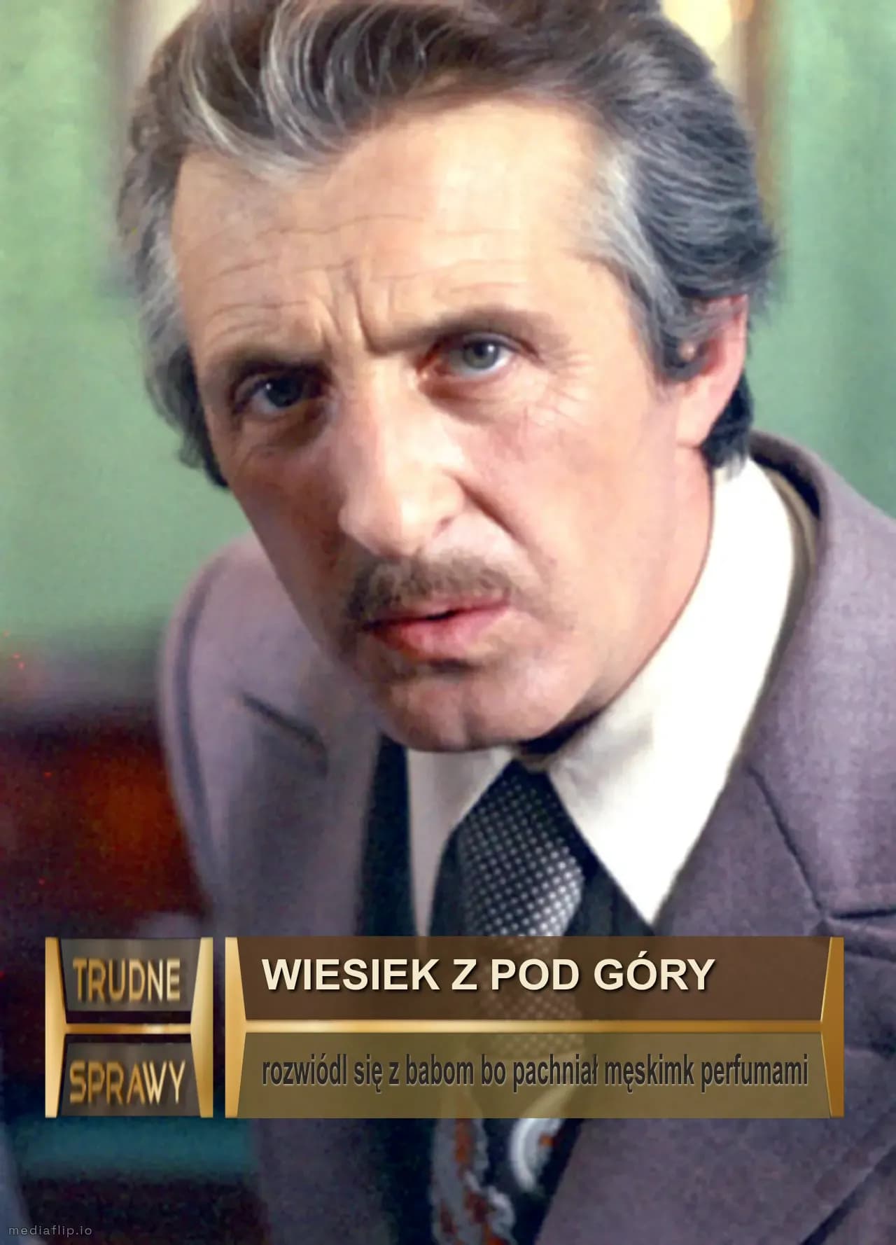 Wiesiek z pod góry
rozwiódl się z babom bo pachniał męskimk perfumami