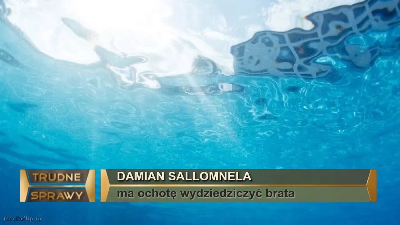 Damian sallomnela
ma ochotę wydziedziczyć brata