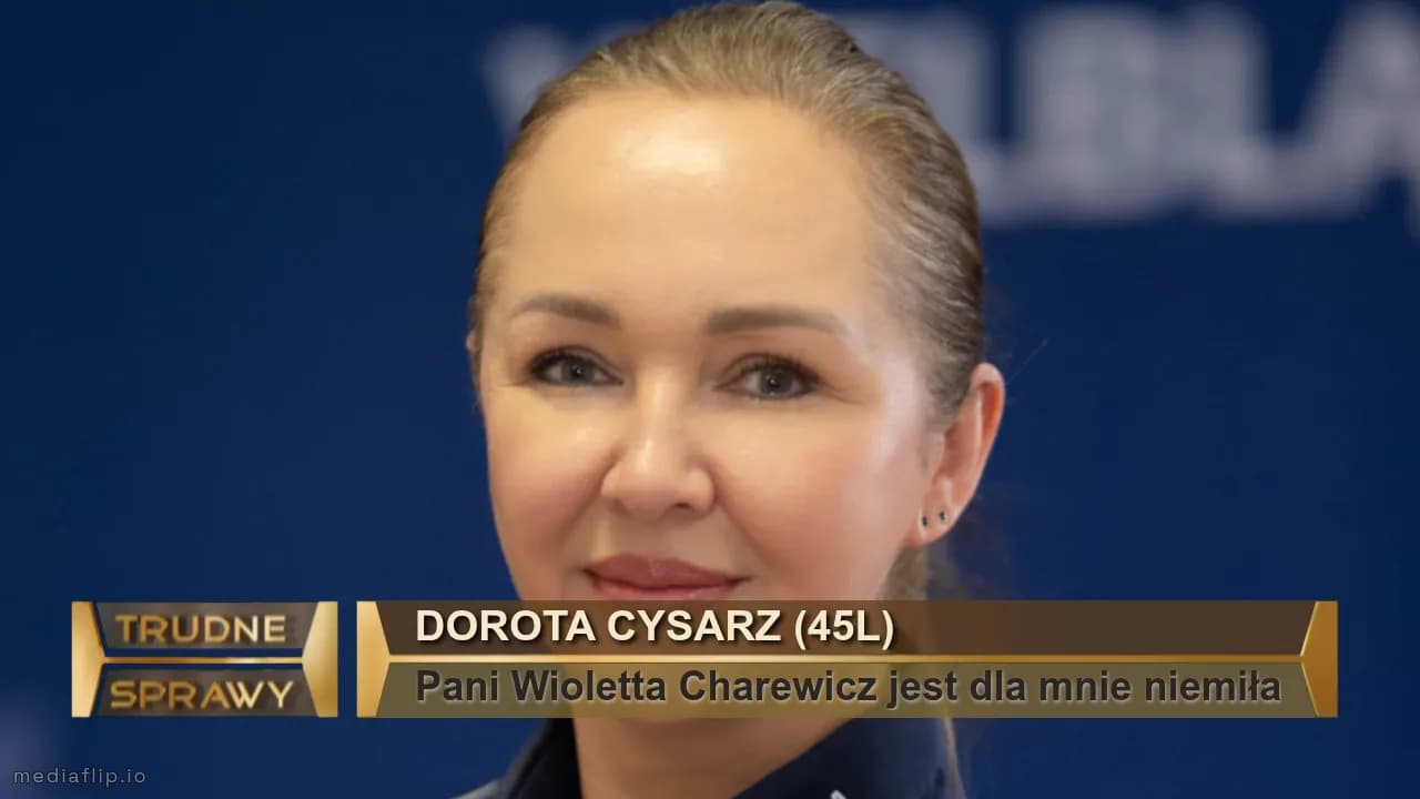 Dorota Cysarz (45l) 
Pani Wioletta Charewicz jest dla mnie niemiła