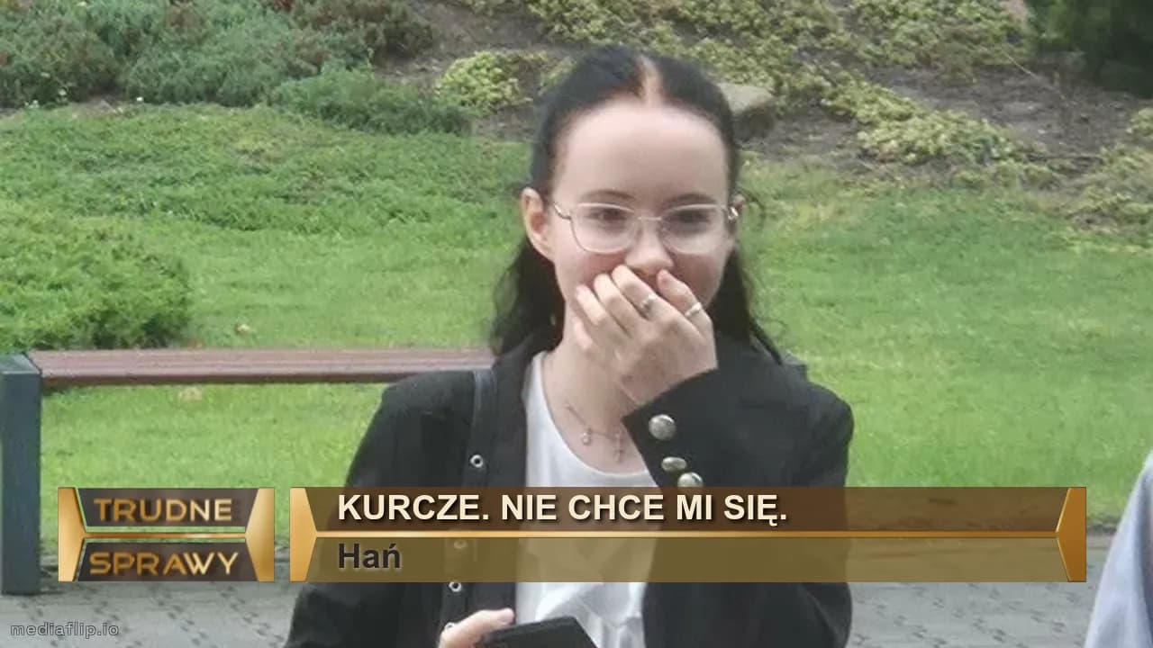Kurcze. Nie chce mi się.
Hań