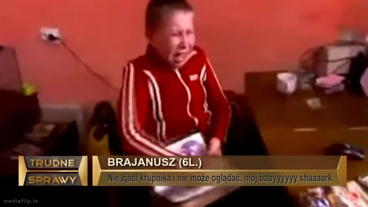 brajanusz (6l.)
Nie zjadł krupnika i nie może oglądać. mój babyyyyyy shaaaark