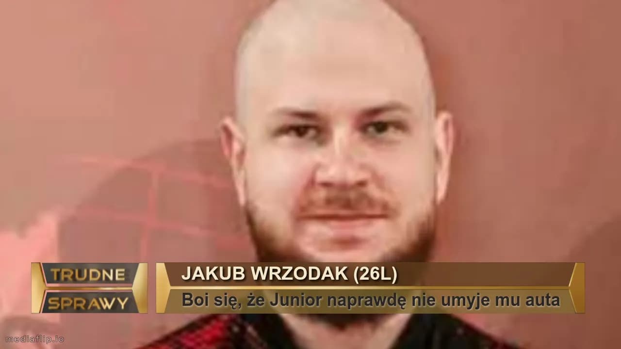 Jakub Wrzodak (26l)
Boi się, że Junior naprawdę nie umyje mu auta