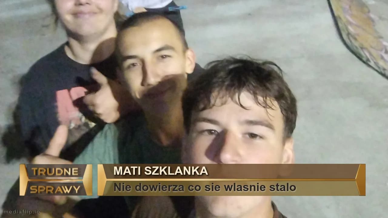Mati szklanka
Nie dowierza co sie wlasnie stalo 