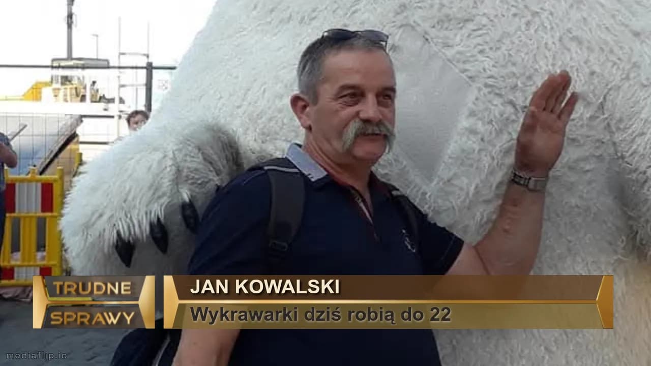 Jan Kowalski 
Wykrawarki dziś robią do 22