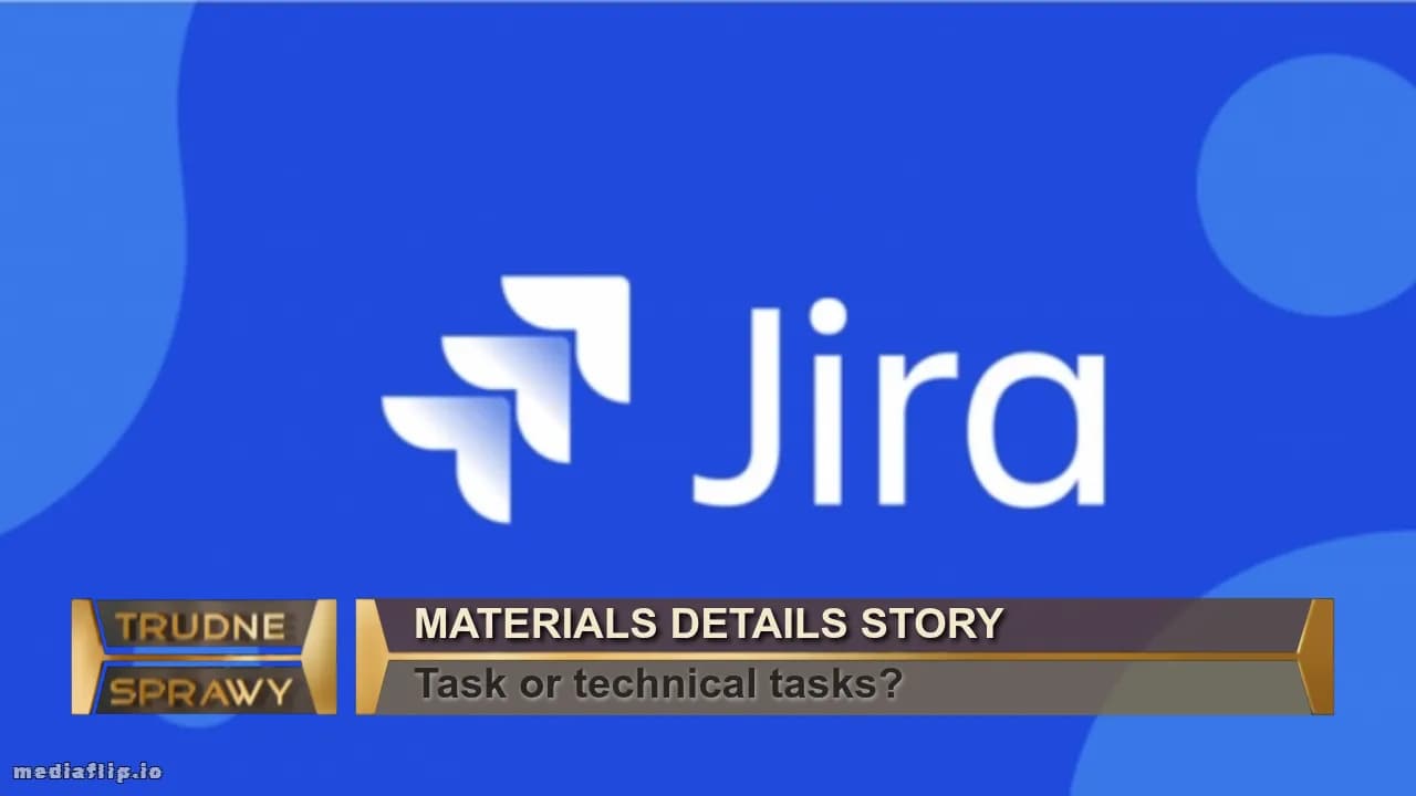 Materials Details Story
Task or technical tasks?