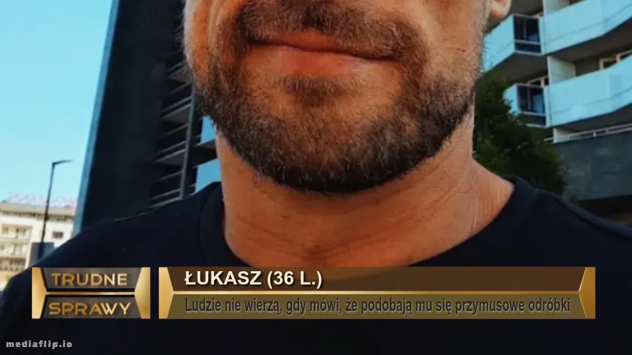 Łukasz (36 l.)
Ludzie nie wierzą, gdy mówi, że podobają mu się przymusowe odróbki