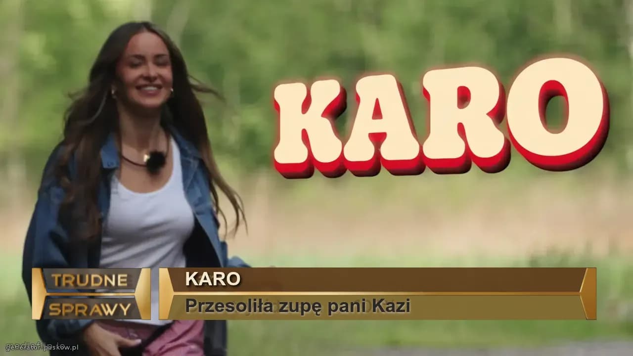 Karo 
Przesoliła zupę pani Kazi