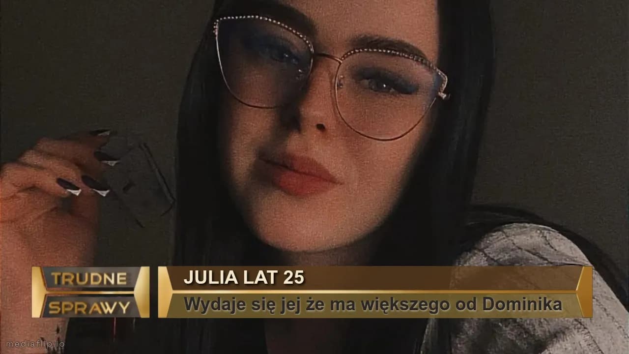 Julia lat 25
Wydaje się jej że ma większego od Dominika 