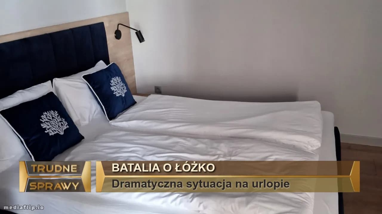 Batalia o łóżko 
Dramatyczna sytuacja na urlopie