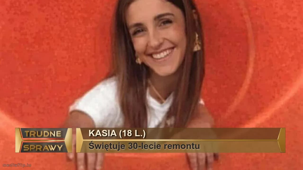 Kasia (18 l.)
Świętuje 30-lecie remontu