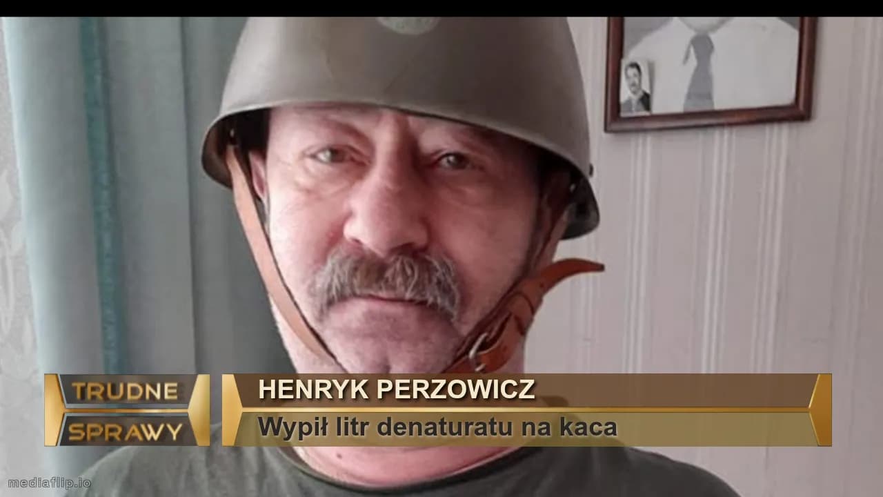 Henryk perzowicz 
Wypił litr denaturatu na kaca