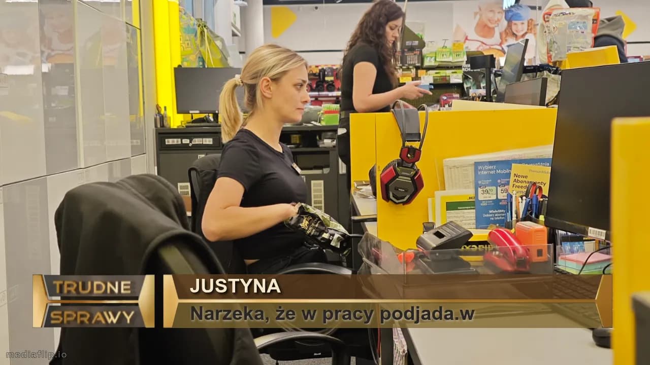 Justyna
Narzeka, że w pracy podjada.w