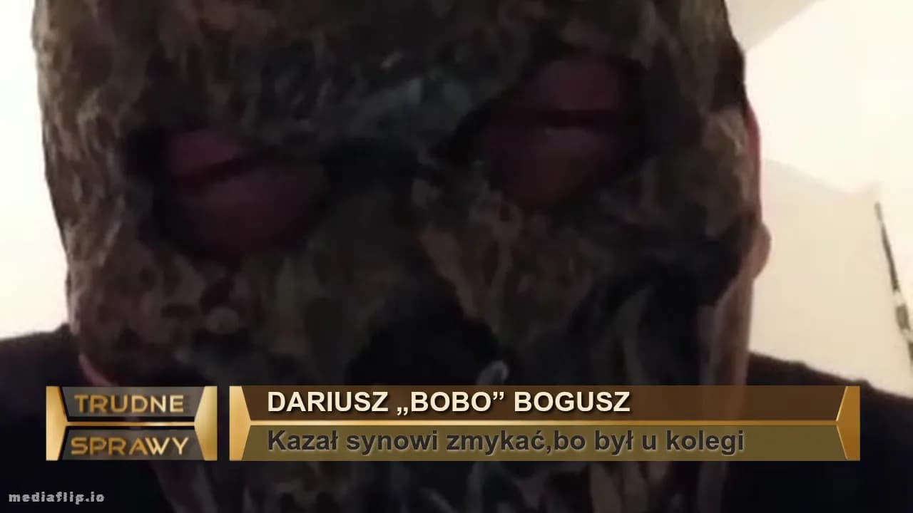 dariusz „bobo” Bogusz
Kazał synowi zmykać,bo był u kolegi