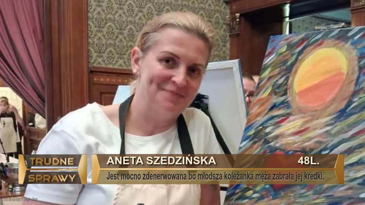 aNETA SZEDZIŃSKA                           48l.
Jest mocno zdenerwowana bo młodsza koleżanka męża zabrała jej kredki.   