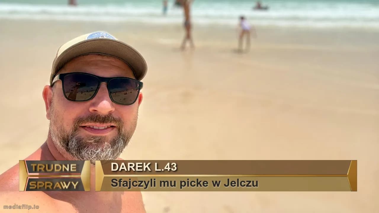 DAREK l.43
Sfajczyli mu picke w Jelczu 