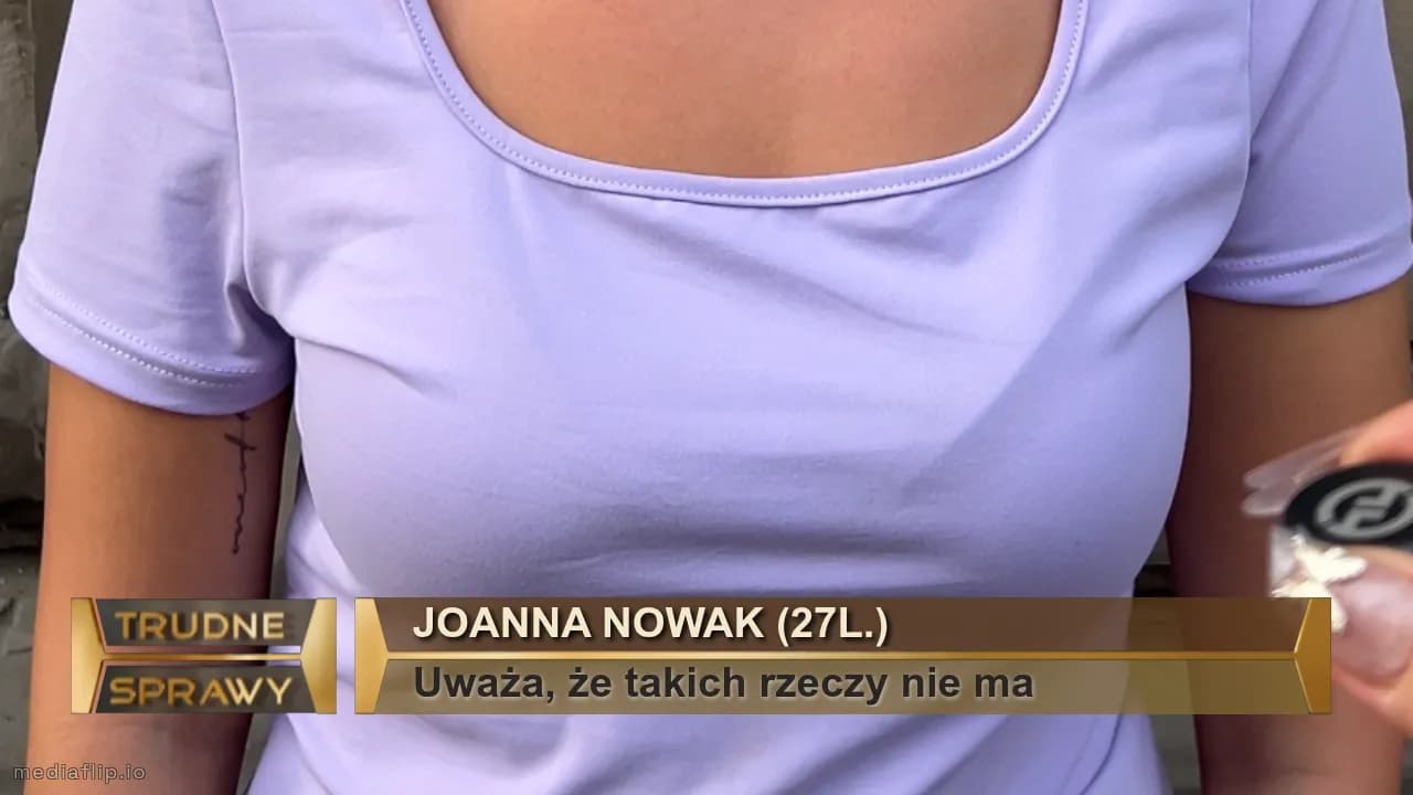 Joanna Nowak (27l.)
Uważa, że takich rzeczy nie ma
