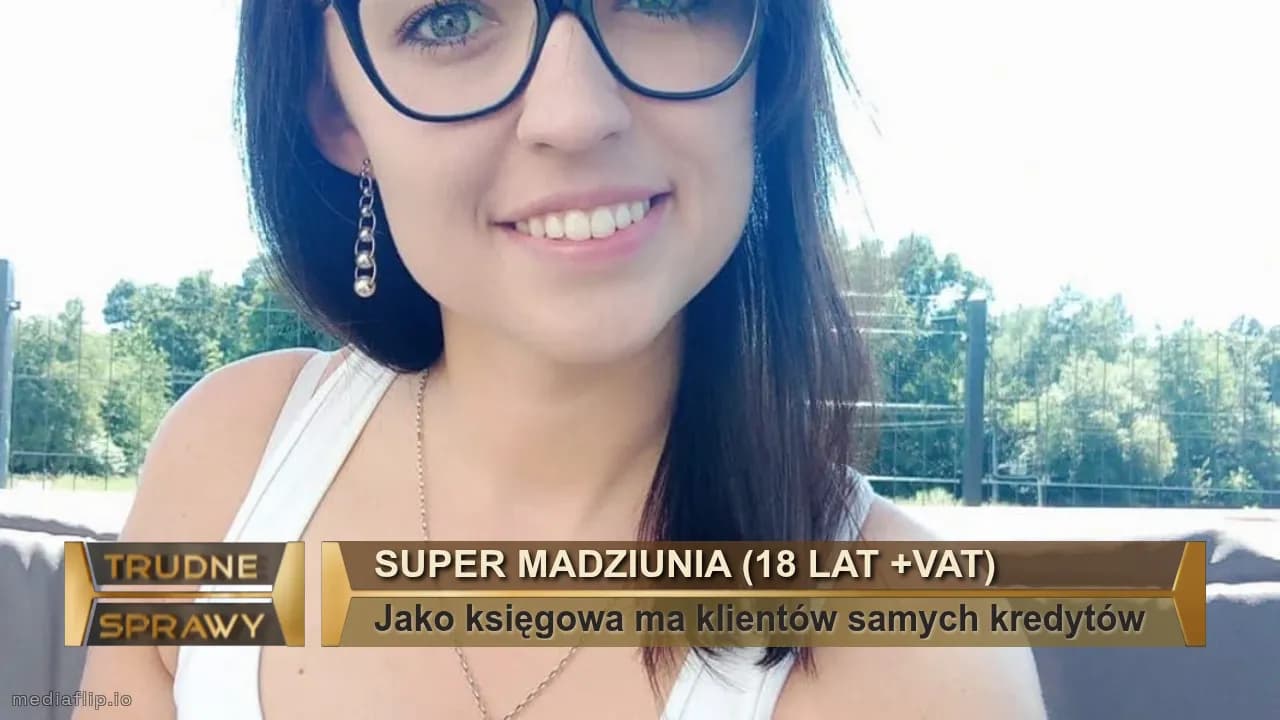 Super madziunia (18 lat +vat)
Jako księgowa ma klientów samych kredytów 