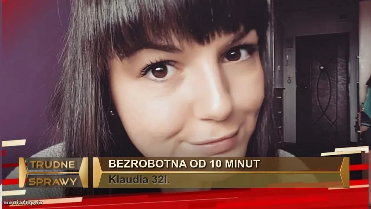 Bezrobotna od 10 minut
Klaudia 32l.