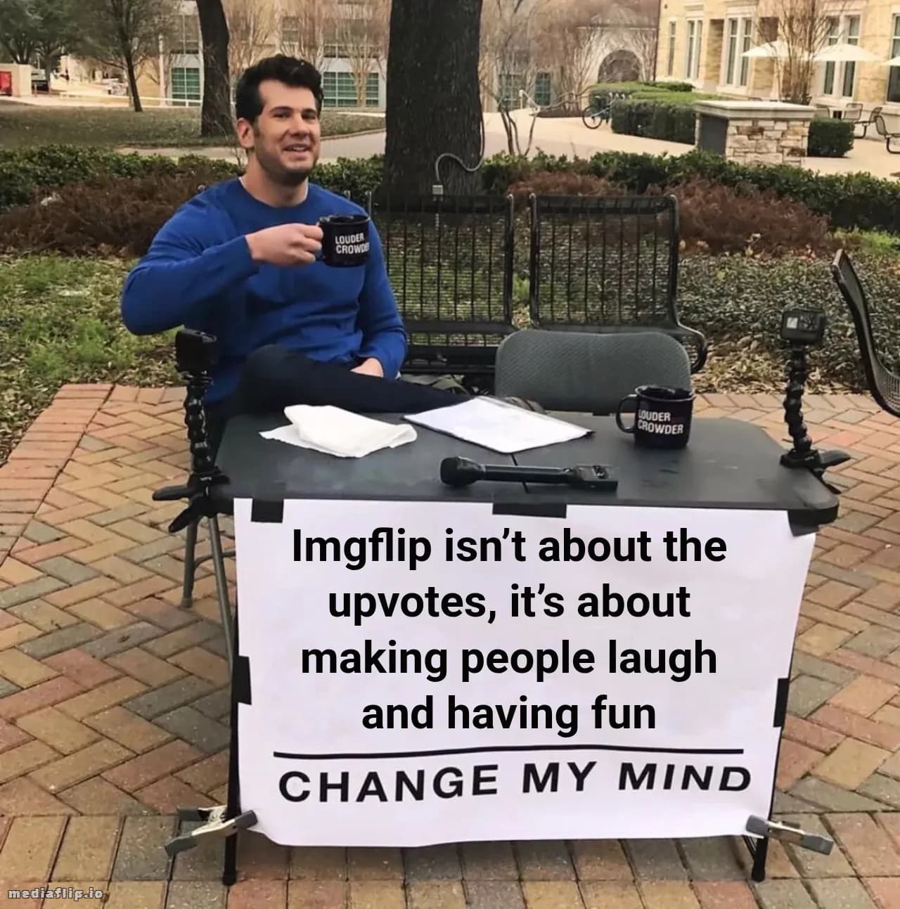 Imgflip isn’t about the upvotes, it’s about making people laugh and having fun
