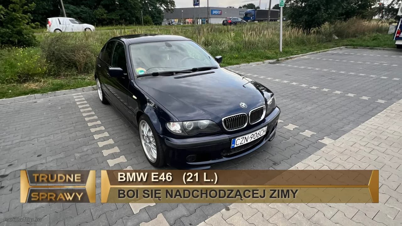 BMW E46   (21 l.)
BOI SIĘ NADCHODZĄCEJ ZIMY