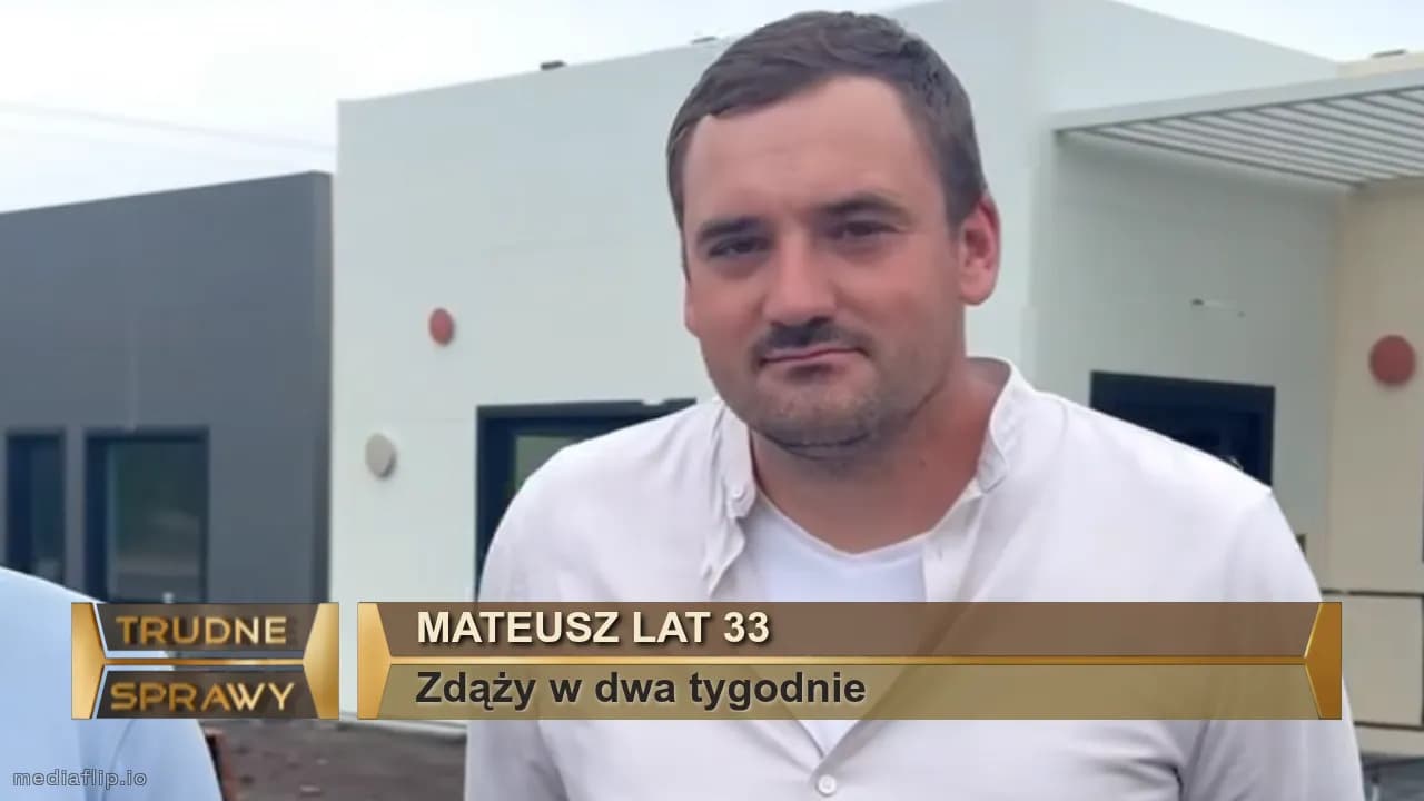 Mateusz lat 33
Zdąży w dwa tygodnie 