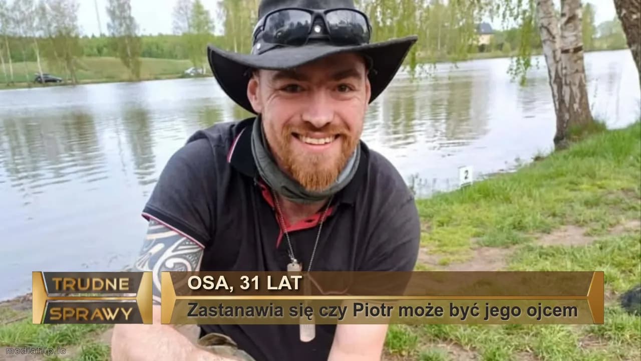 OSA, 31 LAT
Zastanawia się czy Piotr może być jego ojcem
