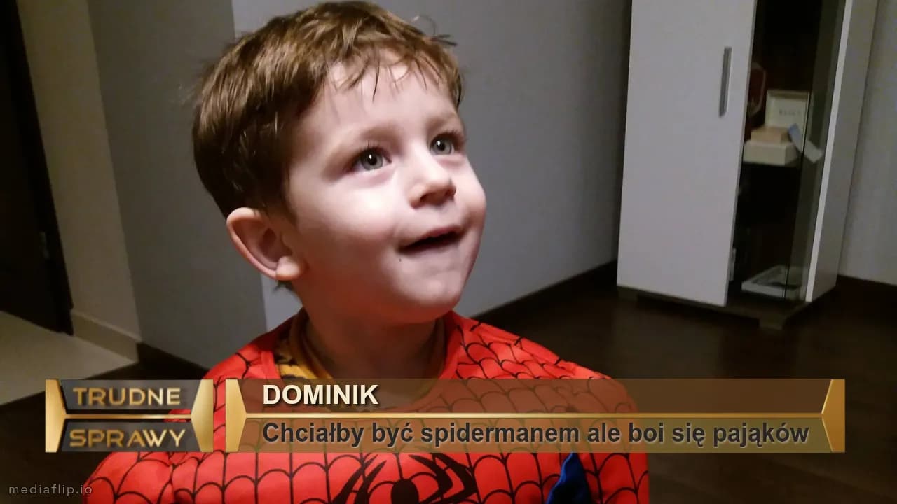 Dominik
Chciałby być spidermanem ale boi się pająków