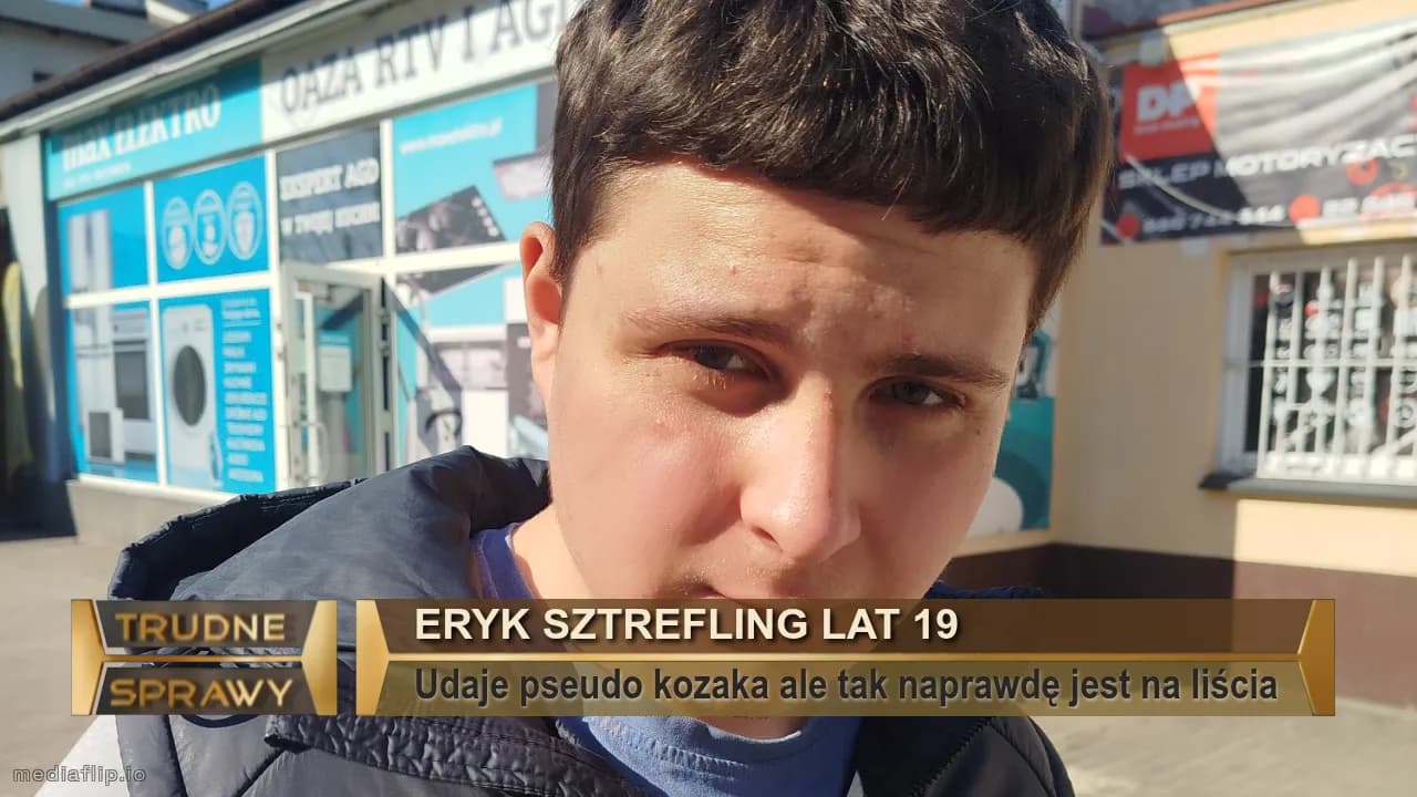 Eryk Sztrefling lat 19
Udaje pseudo kozaka ale tak naprawdę jest na liścia