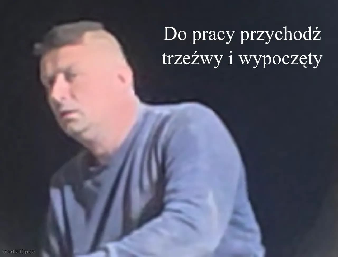 Do pracy przychodź trzeźwy i wypoczęty