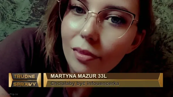 Martyna Mazur 33l
Chciałaby być infouencerka